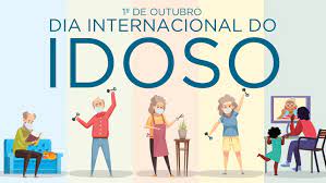 1º de outubro – Dia Nacional do Idoso e Dia Internacional das Pessoas Idosas