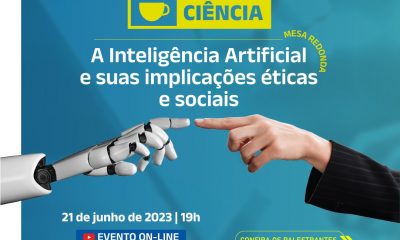 Café com Ciência online, para debater o tema: “A Inteligência Artificial e suas implicações Éticas e Sociais”